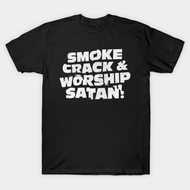 Smoke Crack & Worship Satan T-Shirt by DankFutura